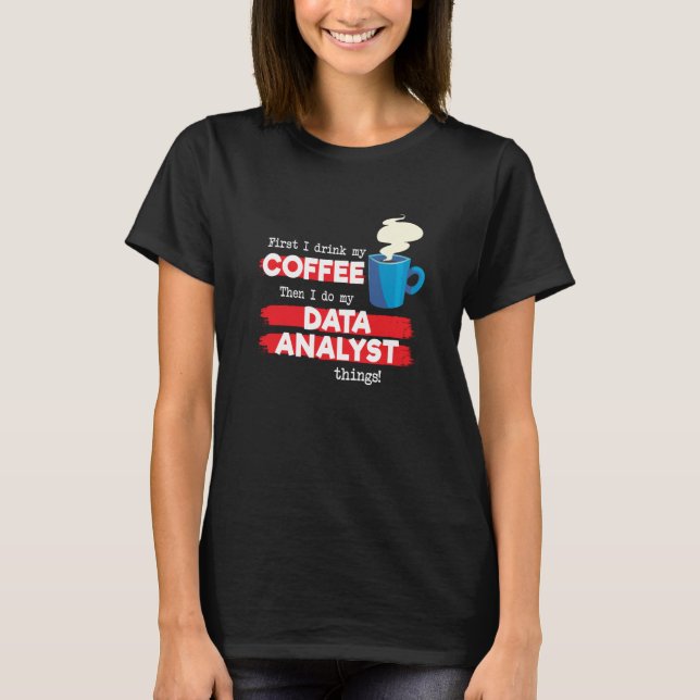 T-shirt Data Analyst and Coffee  Appreciation (Devant)