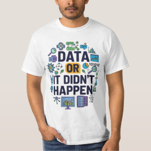 T-shirt Data Or It’s Happen Analytics & Humour