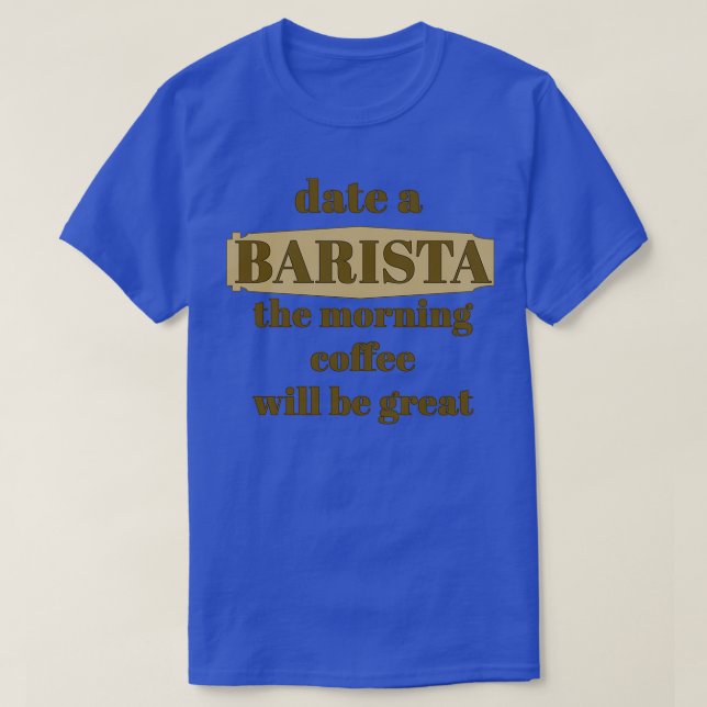 T-shirt Date a Barista le matin café sera super fu (Design devant)