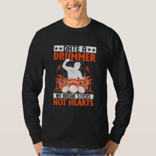 T-shirt Date A Drummer We Break Sticks Not Hearts Drum Dru