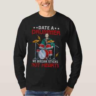 T-shirt Date A Drummer We Break Sticks Not Hearts Drumming
