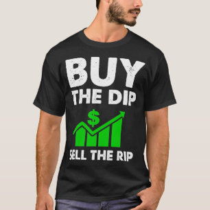T-shirt Day Trading Stock Market Buy The Dip Sell The Rip 
