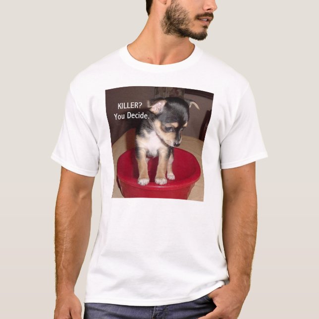 T-shirt de chiot de chiwawa, TUEUR ? Vous décidez (Devant)