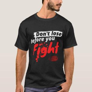 T-shirt de gym Ne perds pas avant de combattre