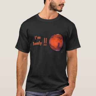 T-shirt de Mars -- Je suis prêt ! !