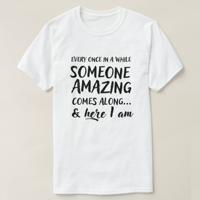 T-shirt De temps en temps, quelqu'un d'extraordinaire arri (Design devant)