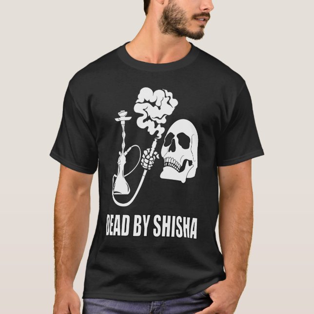 T-shirt Dead By Shisha Bar Water Pipe Smoking Smoker (Devant)