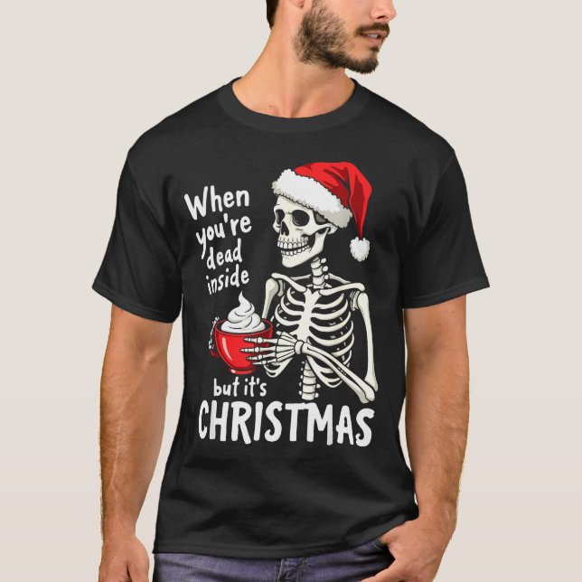 T-shirt Dead Inside But Its Christmas Skeleton Coffee Xmas (Devant)