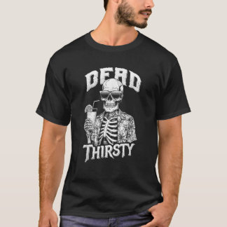 T-shirt Dead Thirsty Funny Skeleton Summerween Beach Cockt