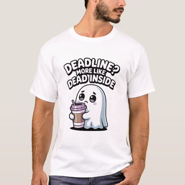 T-shirt Deadline? More Like Dead Inside Kawaii Ghost (Devant)