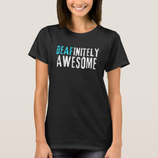 T-shirt Deafinitely Awesome - Deaf Awareness