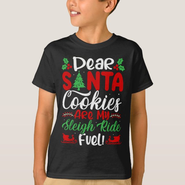 T-shirt Dear Santa Cookies Are My Sleigh Ride Fuel! Funny  (Devant)
