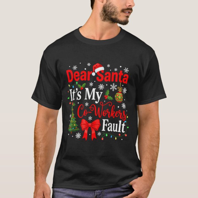 T-shirt Dear Santa It's My Coworker's Fault Funny Christma (Devant)