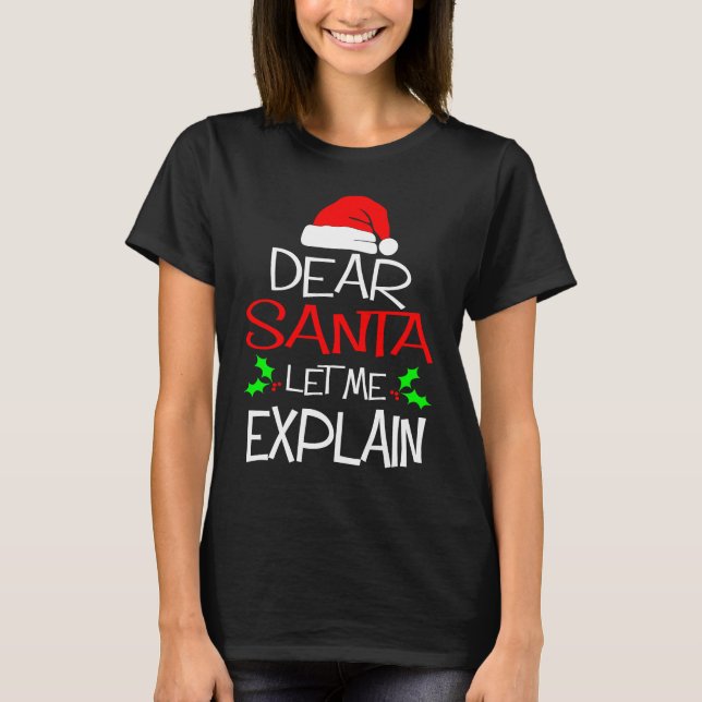 T-shirt Dear Santa Let Me Explain  Christmas Vacation (Devant)