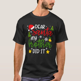 T-shirt Dear Santa My Brother Did It Family Christmas