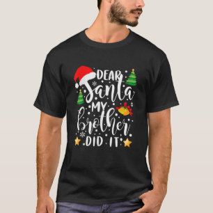 T-shirt Dear Santa My Brother Did it Funny Christmas Pajam