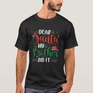 T-shirt Dear Santa My Brother Did it Funny Christmas Pajam