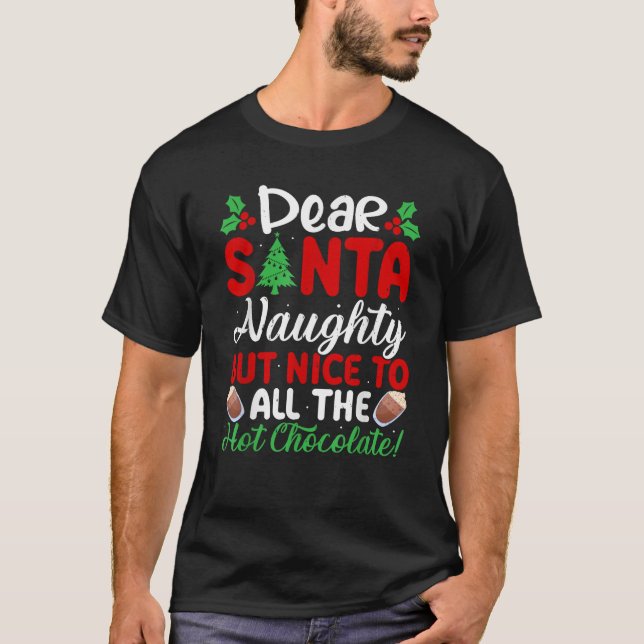 T-shirt Dear Santa Naughty But Nice To All The Hot Chocola (Devant)