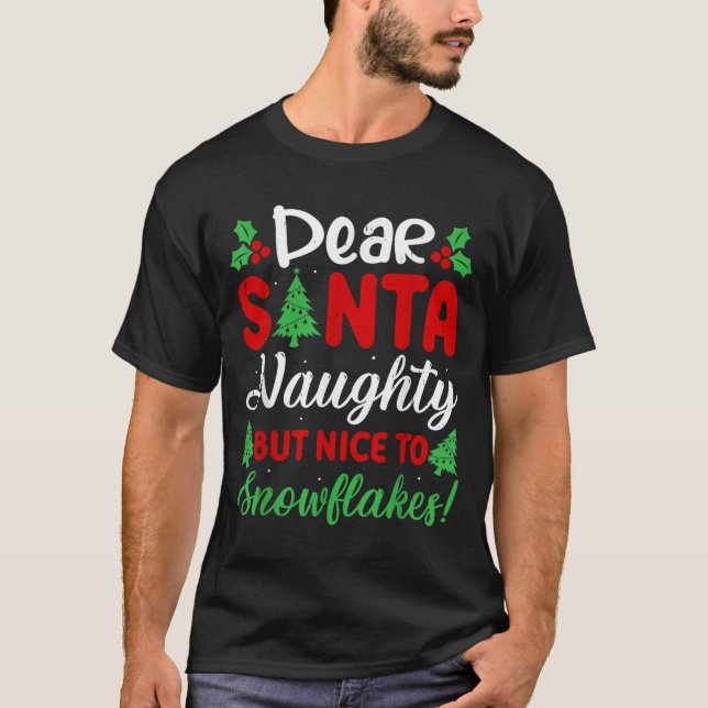 T-shirt Dear Santa Naughty But Nice To Snowflakes! Funny C (Devant)