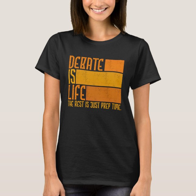 T-shirt Debate Is Life Rest Just Prep Time Discuss Discour (Devant)