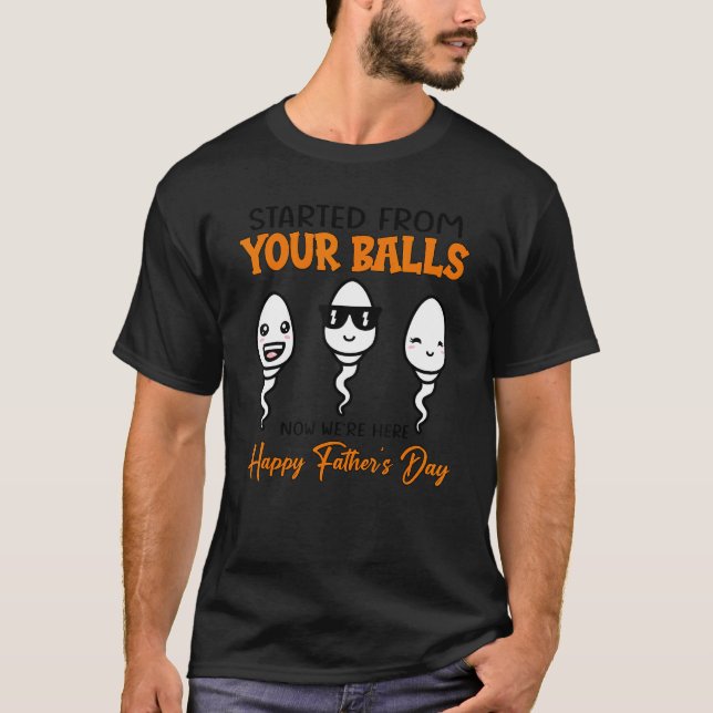 T-shirt Débuté De Vos Boules Maintenant Weu2019re Ici Happ (Devant)