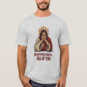 T-shirt Déceptions Vous Toutes - Drôle Jésus Facepalm
