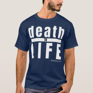T-shirt Décès à la vie Ephésiens 246 Citation chrétienne
