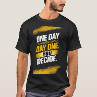 T-shirt Décider dès le premier jour