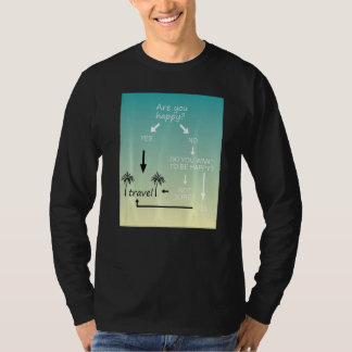 T-shirt décision Are you Happy Travel est la réponse