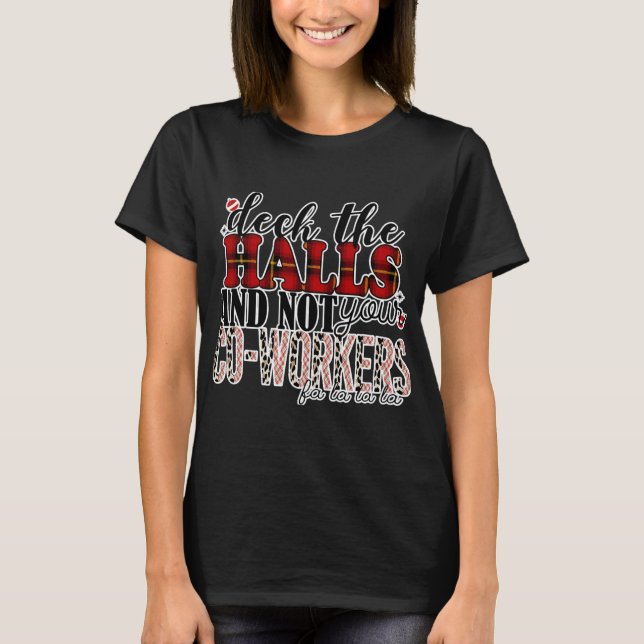 T-shirt Deck The Hall Not Your Coworkers (Devant)