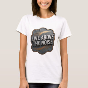 T-shirt Déclaration Argent VIVRE AU-DESSUS DU BRUIT