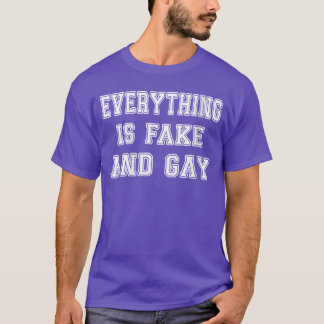 T-shirt Déclaration d'humour féminin Tout est faux et gay 