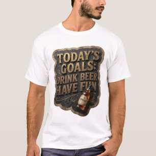 T-shirt Déclaration OBJECTIFS DU JOUR BOIRE DE LA BIÈRE S'
