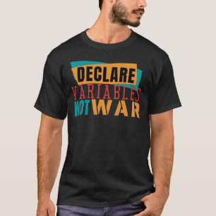 T-shirt DÉCLARE VARIABLES NOT WARS - Programmation Pun