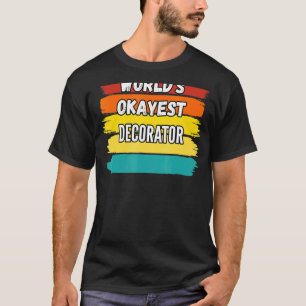 T-shirt Décorateur Worlds Okayest Décorateur