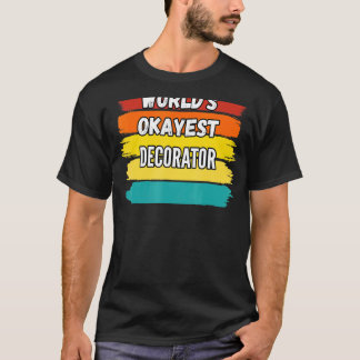 T-shirt Décorateur Worlds Okayest Décorateur