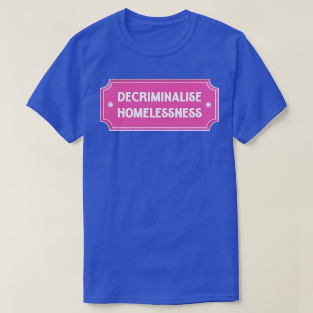 T-shirt Décriminaliser le logement des sans-abri pour tous (Design devant)