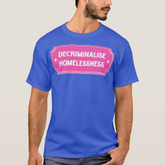 T-shirt Décriminaliser le logement des sans-abri pour tous