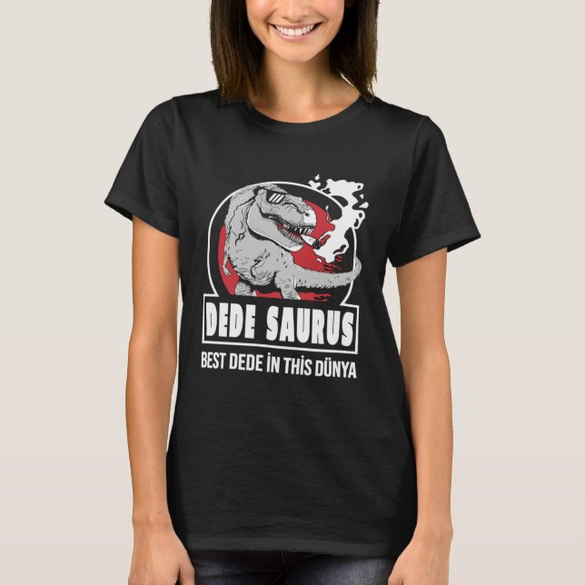 T-shirt DEDE SAURUS  Best DEDE in this Dünya Turkish (Devant)