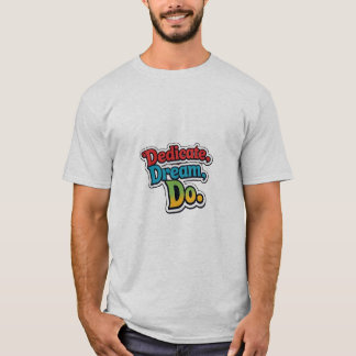 T-shirt Dédie, Rêve, Fais.