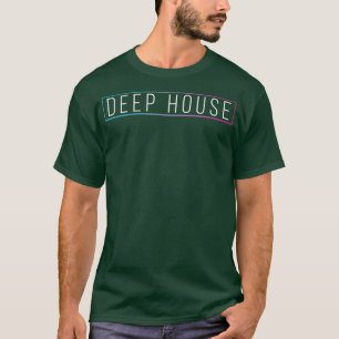 T-shirt Deep House - House Music Lover DJ Rave