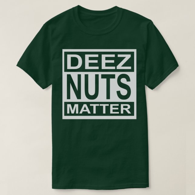 T-shirt Deez Nuts Matter (Design devant)