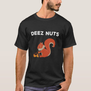 T-shirt Deez Nuts Nutcracker Équirrel Deez Nutz Deez Nut
