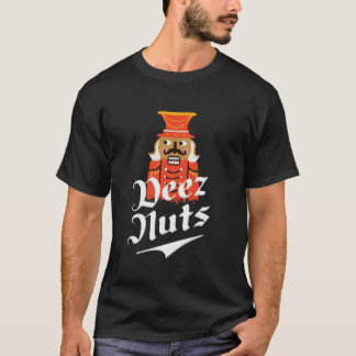 T-shirt Deez Nuts Nutcracker Nut Shirt Men Women Funny Xma