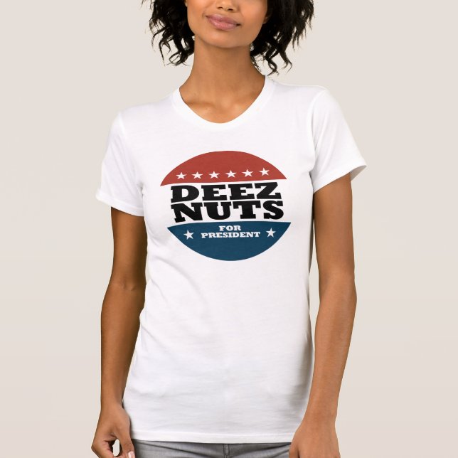 T-shirt DEEZ NUTS pour le président (Devant)