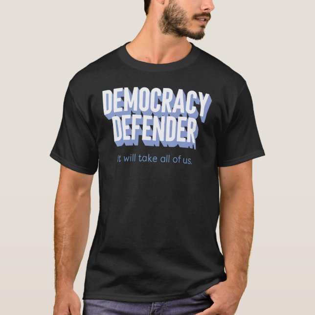 T-shirt Défenseur De La Démocratie, Ça Nous Empêchera Tous (Devant)
