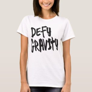 T-shirt défier la gravitation positive inspiration design