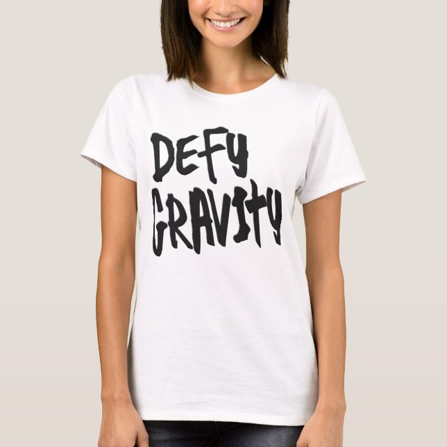 T-shirt défier la gravitation positive inspiration design  (Devant)
