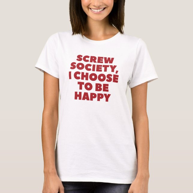 T-shirt Défier la normalité et choisir le bonheur (Devant)