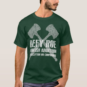 T-shirt Défier Roe Abolish Abortion Gavel Light